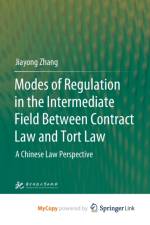 Modes of Regulation in the Intermediate Field Between Contract Law and Tort Law af Zhang Jiayong Zhang