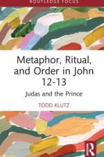 Metaphor, Ritual, and Order in John 12-13 af Todd E. Klutz