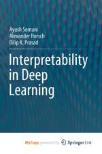 Interpretability in Deep Learning af Somani Ayush Somani