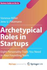 Archetypical Roles in Startups af Patzmann Jens U. Patzmann