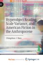 Hyperobject Reading, Scale Variance, and American Fiction in the Anthropocene af Sheu Chingshun J. Sheu
