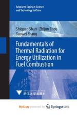 Fundamentals of Thermal Radiation for Energy Utilization in Fuel Combustion af Shan Shiquan Shan