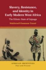 Slavery, Resistance, and Identity in Early Modern West Africa af Makhroufi Ousmane (Pomona College Traore
