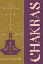 Find Your Power: Chakra af Romola Carter