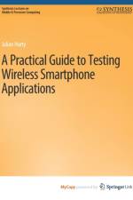 A Practical Guide to Testing Wireless Smartphone Applications af Harty Julian Harty