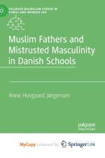 Muslim Fathers and Mistrusted Masculinity in Danish Schools af Jorgensen Anne Hovgaard Jorgensen