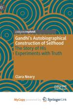 Gandhi's Autobiographical Construction of Selfhood af Neary Clara Neary