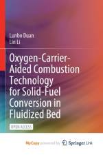 Oxygen-Carrier-Aided Combustion Technology for Solid-Fuel Conversion in Fluidized Bed af Duan Lunbo Duan