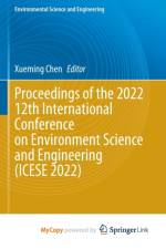 Proceedings of the 2022 12th International Conference on Environment Science and Engineering (ICESE 2022)