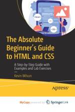 The Absolute Beginner's Guide to HTML and CSS af Wilson Kevin Wilson