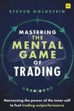 Mastering the Mental Game of Trading af Steven Goldstein