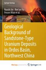 Geological Background of Sandstone-Type Uranium Deposits in Ordos Basin, Northwest China af Jin Ruoshi Jin