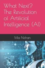 What Next? The Revolution of Artificial Intelligence (AI) af Mia Nishan
