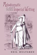 Melodramatic Imperial Writing af Neil Hultgren