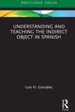 Understanding and Teaching the Indirect Object in Spanish af Luis H. Gonzalez