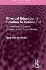 Physical Education in Relation to School Life af Reginald E. Roper