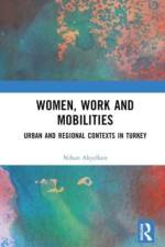 Women, Work and Mobilities af Nihan Akyelken