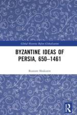 Byzantine Ideas of Persia, 650–1461 af Rustam Shukurov