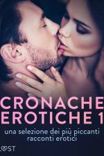 Cronache erotiche #1: una selezione dei più piccanti racconti erotici af LUST authors