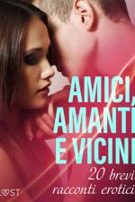 Amici, amanti e vicini: 20 brevi racconti erotici af LUST authors