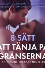 8 sätt att tänja på gränserna - En samling erotiska noveller af Alexandra Södergran