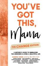 You've Got This, Mama - The Change Edition: A Mother's Guide to Embracing the Unknown & Living a Beautiful Life af Sabrina Greer