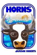 Horns: A Tale of Rampaging Beef af Jamison Roberts