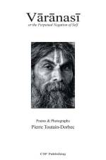Varanasi: or the Perpetual Negation of Self: or the Perpetual Negation of Self af Pierre Toutain-Dorbec