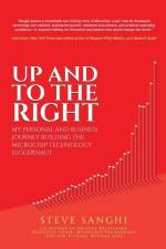 Up and to the Right: My personal and business journey building the Microchip Technology juggernaut af Steve Sanghi