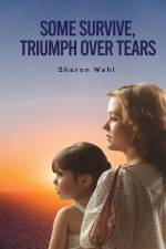 Some Survive, Triumph Over Tears af Sharon Wahl