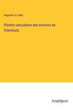 Plantes vasculaires des environs de Cherbourg af Auguste Le Jolis