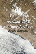 It's Snowing in Santiago de Chuco af Brady Rhoades