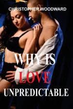 WHY IS LOVE UNPREDICTABLE af Christopher Woodward