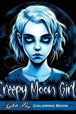 Creepy Moon Girls: Unleash Your Inner Artist and Explore the Dark Side with Creepy Moon Girls Coloring Book af Luka Poe