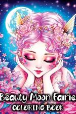 Beauty Moon Fairies: A Coloring Book with Beautiful Magical Faeries and Enchanting Fairyland Fantasy af Tone Temptress