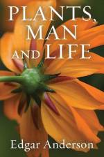 Plants, Man and Life af Edgar Anderson