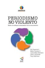 PERIODISMO NO VIOLENTO Hacia un enfoque Humanizador de la comunicación af Pía Figueroa Nelsy Lizarazo
