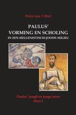 Paulus' vorming en scholing in een hellenistisch-joods milieu: Paulus' jeugd en jonge jaren, Deel 1 af Peter van 't Riet