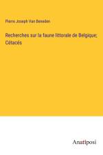 Recherches sur la faune littorale de Belgique; Cétacés af Pierre Joseph Van Beneden