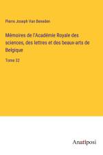 Mémoires de l'Académie Royale des sciences, des lettres et des beaux-arts de Belgique af Pierre Joseph Van Beneden