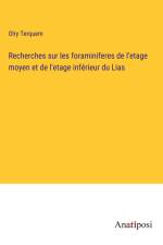 Recherches sur les foraminiferes de l'etage moyen et de l'etage inférieur du Lias af Olry Terquem