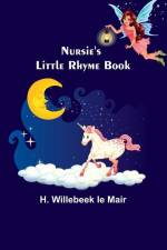 Nursie's Little Rhyme Book af H. Willebeek Mair