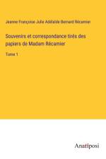 Souvenirs et correspondance tirés des papiers de Madam Récamier af Jeanne Françoise Julie Adélaïde Bernard Récamier
