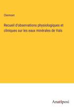 Recueil d'observations physiologiques et cliniques sur les eaux minérales de Vals af Clermont