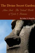 The Divine Secret Garden - Alien Seed - The Virtual World of Gods & Humans PAPERBACK af John Panella