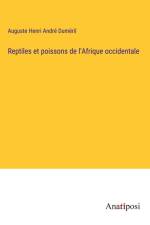 Reptiles et poissons de l'Afrique occidentale af Auguste Henri Andre Dumeril