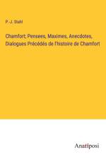Chamfort; Pensees, Maximes, Anecdotes, Dialogues Précédés de l'histoire de Chamfort af P. -J. Stahl