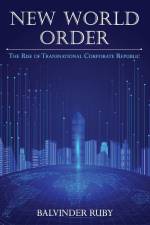 New World Order - The Rise of Transnational Corporate Republic af Balvinder Ruby