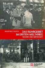 Das Ruhrgebiet im Ersten Weltkrieg af Manfred Rasch
