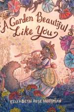 A Garden Beautiful Like You af Elizabeth Rose Hoffman